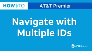 How To Navigate With Multiple Ids At T Premier