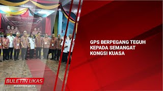 #KlipBuletinUKAS GPS Berpegang Teguh Kepada Semangat Kongsi Kuasa