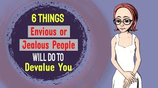 6 Things Envious or Jealous People Will Do To Devalue You