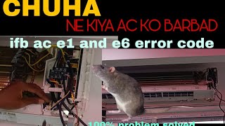 IFB ac e1 and e6 error code solved. Chuha ne Kiya ac ko Pura Barbad 😲😯 💯 % problem solved IFB AC