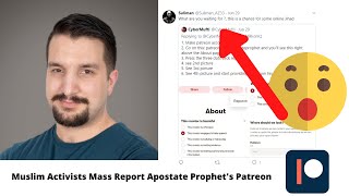 Muslim Activists Mass Report Apostate Prophets's Patreon Account | How They Bully Us Into Submission