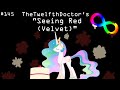 TheTwelfthDoctor's "Seeing Red (Velvet)" (MLP Reading - Rated E)