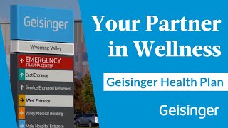 Geisinger Health Plan: World-Class Coverage Made For You