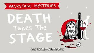 Death Takes The Stage (Backstage Mysteries Series #4) | Cozy Mysteries Audiobook