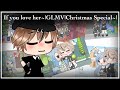 If You Love Her~|glmv|gcmv|christmas Special|