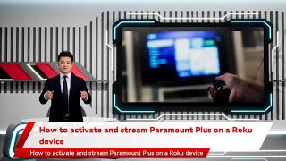 How to activate and stream Paramount Plus on a Roku device