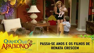 Quando Me Apaixono - Passa-se anos e os filhos de Renata e as gêmeas de Marina crescem