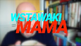 Wstawaki [#1747] Mama