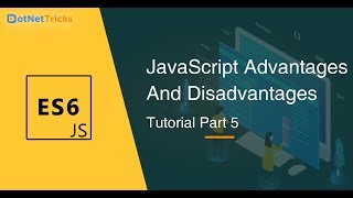 JavaScript Advantages And Disadvantages - Part 5 | JavaScript Tutorial