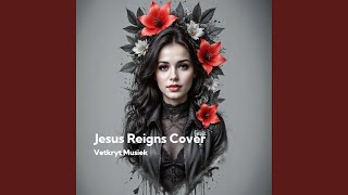 Jesus Reigns Cover
