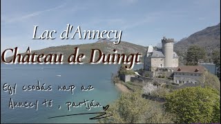 Mesés kastélyok szomszédságában Château de Châteauvieux és az Annecy Tó csodáslatos panorámája