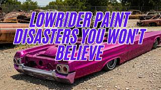 Lowrider paint disasters you won't believe