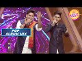 Nitin और Salman के Duet को मिल गया सबसे Standing Ovation | Indian Idol | Pop Album Mix