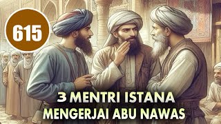 ABU NAWAS DIKERJAI OLEH 3 MENTERI ISTANA YANG CERDIK - HUMOR SUFI