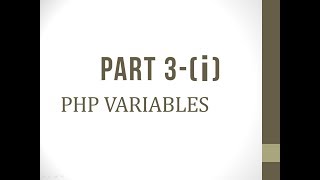 PHP - Tutorials Part 3-(i) (Variables)