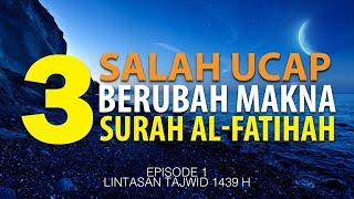 3 Salah Ucap Berubah Makna Surat Al-Fatihah [Episode 1] Lintasan Tajwid 1439 H