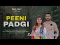 peeni padgi mohit sharma sonika singh new haryanvi dj hit song vinod gadli 2019