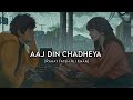 Aaj Din Chadheya (Slowed+Reverb)- Rahat Fateh Ali Khan