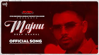 Majnu : Deep Chahal (Full Audio) Latest Punjabi Song 2022 | New Punjabi Song 2022 | Even Records