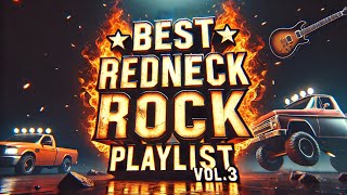 🔥 Best Redneck Rock Playlist vol.3 - 1 Hour of Legendary Hits