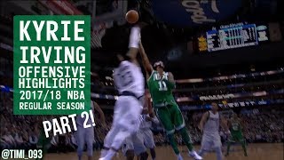 Kyrie Irving Offensive Highlights 2017/18 NBA Regular Season PART 2