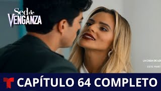 Sed De Venganza Capítulo 64 Completo | Telemundo