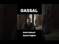 gassal helva sahnesi İçimizi dağladı gassal