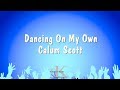 Dancing On My Own - Calum Scott (Karaoke Version)