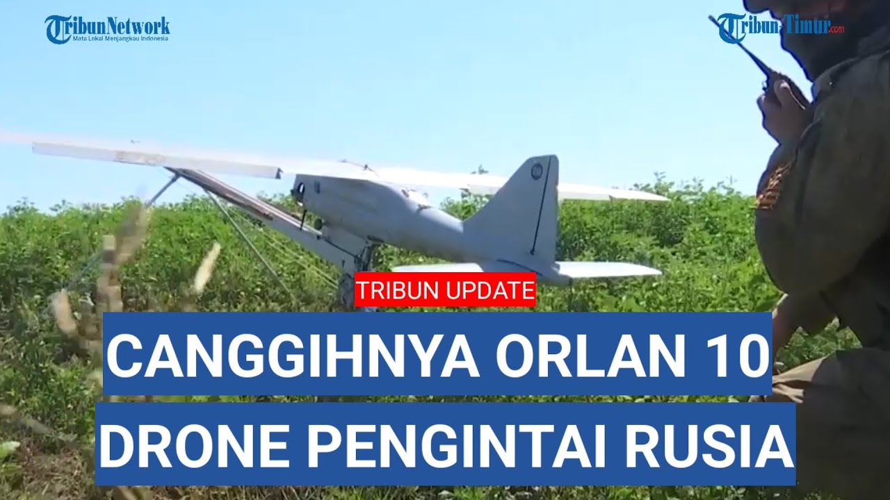 Orlan 10 Teruji Di Medan Perang, Inilah Spesifikasi Drone Pengintai ...