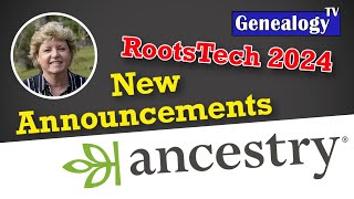 Ancestry Announcements at RootsTech 2024 - Crista Cowan