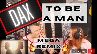Mom and Me REACT | DAX | To Be A Man | MEGA REMIX!!!