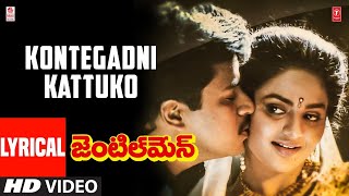 Kontegadni Kattuko Lyrical Video | Gentleman Telugu Movie Songs | Arjun, Madhubala | A.R. Rahman