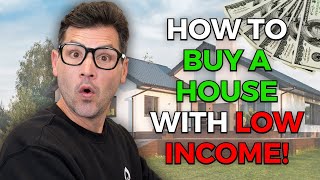 Get Approved for a Mortgage with LOW Income!