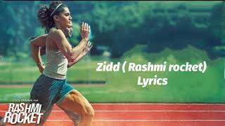 Zidd ( Rashmi Rocket ) full song lyrics | Taapsee pannu | Nikhita gandhi | Sha lyrics