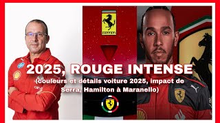 FERRARI : COULEURS ET INFOS VOITURE 2025, IMPACT DE SERRA, LECLERC ET HAMILTON ATTENDUS A MARANELLO