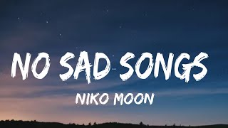 Niko Moon - NO SAD SONGS (lyrics)