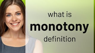 Monotony • definition of MONOTONY