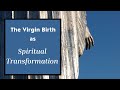 The Virgin Birth As Spiritual Transformation