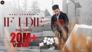 IF I DIE - Ek Din Sab Ne Jana - Guri Lahoria (Full Video) | Kehnde Paisa Nal Nai Jana