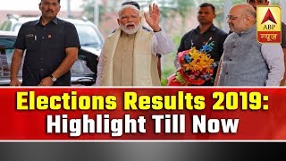 Lok Sabha Elections Results 2019: Highlight Till Now | ABP News