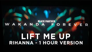 1 Hour Lift Me Up Rihanna Black Panther Wakanda Forever Music