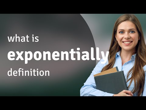 What does Expodentially mean?