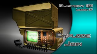 37 PLASTICITY 101 EXPLODE JOIN