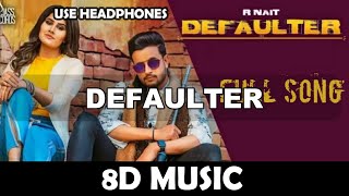 Defaulter | ( 8D MUSIC ) | R Nait & Gurlez Akhtar | Mista Baaz |