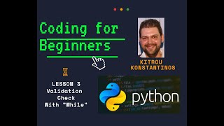 Python Lesson 3 (Data validation Check with While and If) - Kitrou Konstantinos