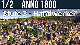 ANNO 1800 | Stufe 3 - Handwerker 1/2 | Tipps für Anfänger & Profis