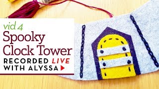 Embroidery on the Spooky Clock Tower - vid 4 - LIVE sewing (replay)