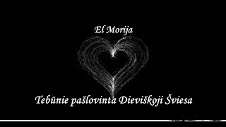 TEBŪNIE PAŠLOVINTA DIEVIŠKOJI ŠVIESA  El Morija