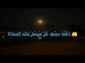 Maula mere Ishq ka haafiz whatsapp status with lyrics