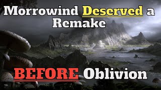 Morrowind Deserved a Remake Before Oblivion